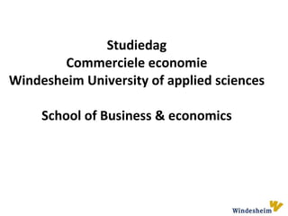 Studiedag  Commerciele economie  Windesheim University of applied sciences  School of Business & economics  