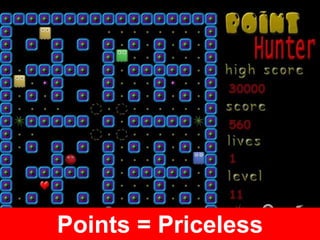 Points = Priceless
 