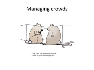 Managing crowds 
 
