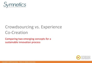 Crowdsourcing vs. Experience
Co-Creation
Comparing two emerging concepts for a
sustainable innovation process
 