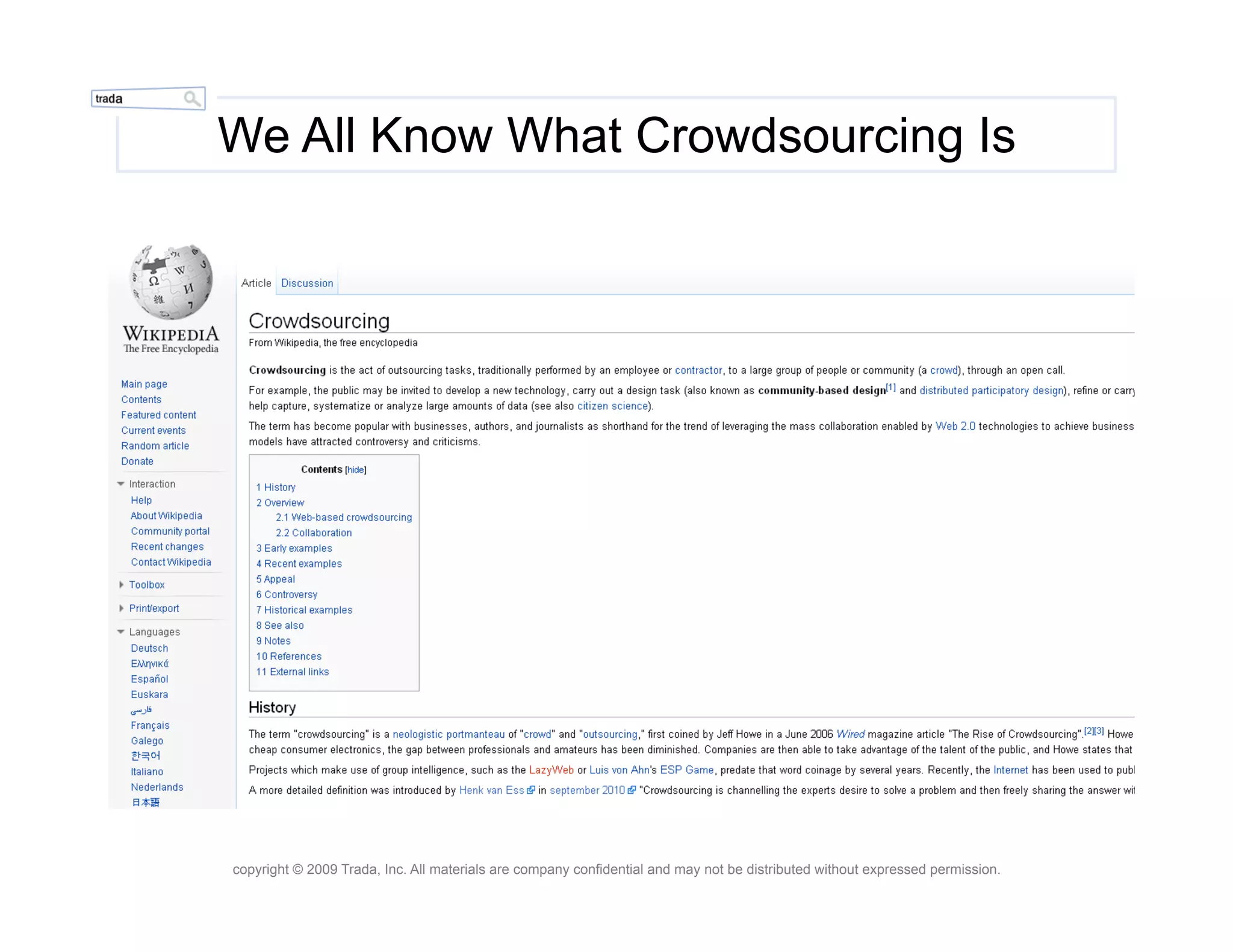 We All Know What Crowdsourcing Is




copyright © 2009 Trada, Inc. All materials are company confidential and may not be distributed without expressed permission.
 