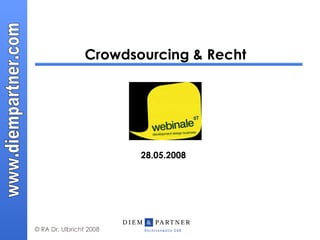 Crowdsourcing & Recht 28.05.2008 