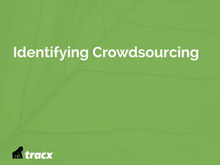 Identifying Crowdsourcing
 