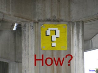 How?   Image
 