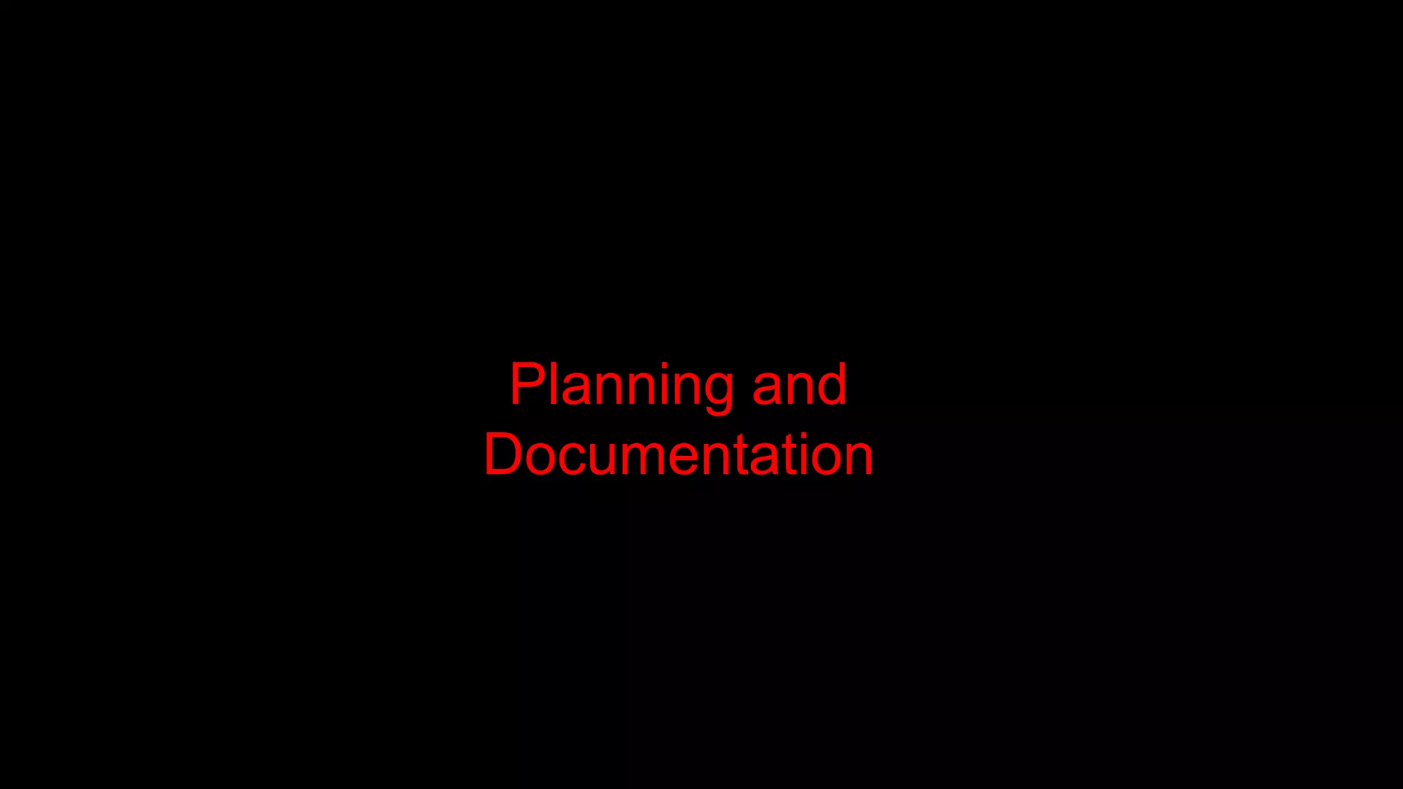Planning and
Documentation