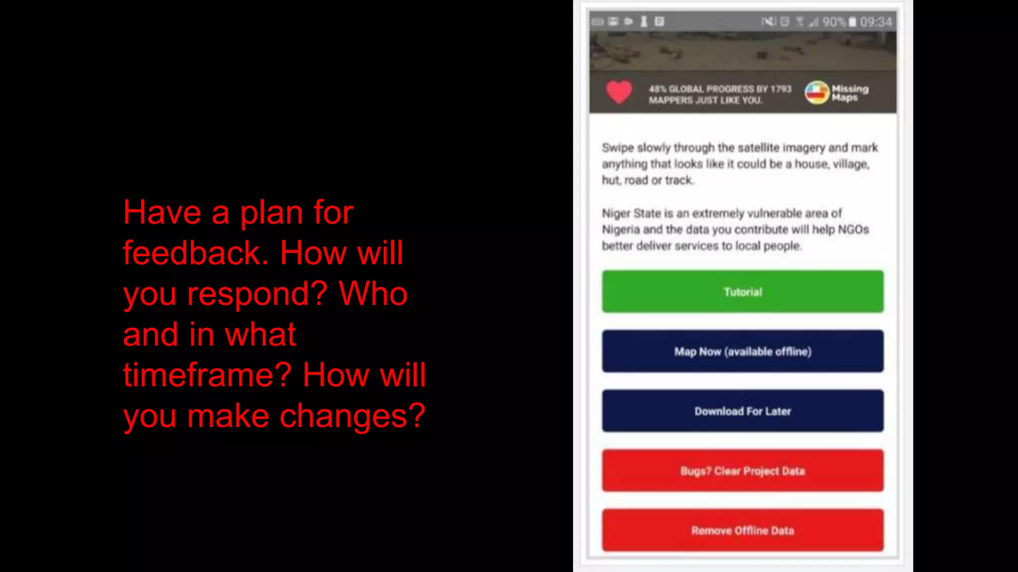 Have a plan for
feedback. How will
you respond? Who
and in what
timeframe? How will
you make changes?