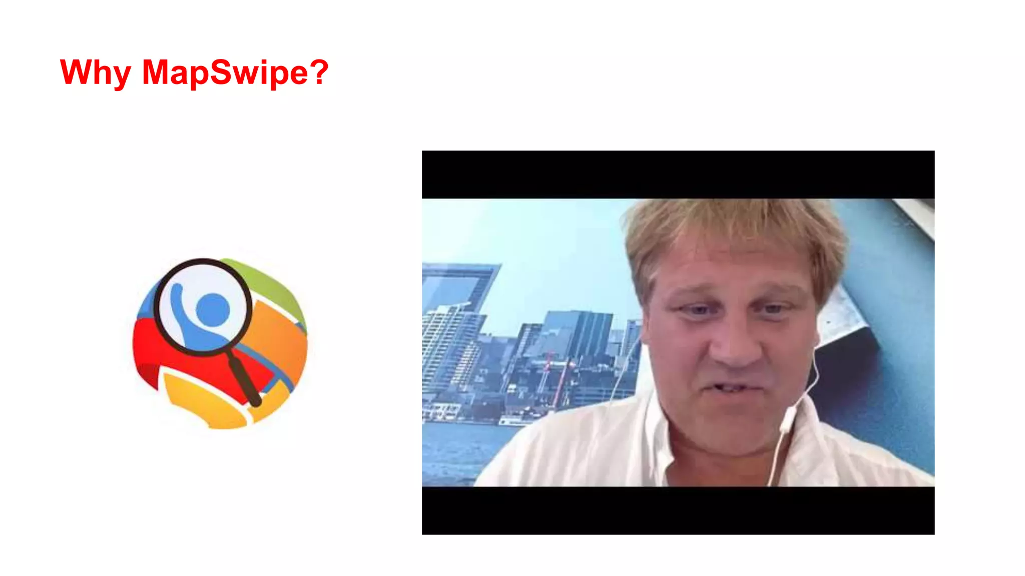 Why MapSwipe?