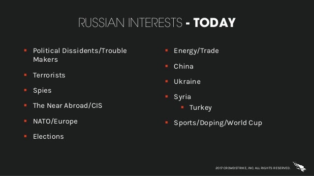 RUSSIAN INTERESTS - TODAY
§ Political Dissidents/Trouble
Makers
§ Terrorists
§ Spies
§ The Near Abroad/CIS
§ NATO/Europe
§...
