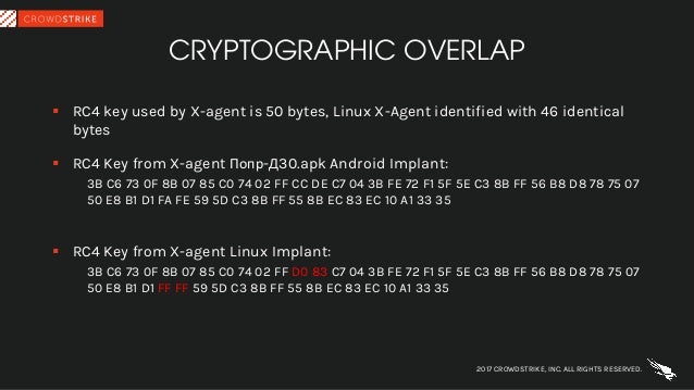CRYPTOGRAPHIC OVERLAP
§ RC4 key used by X-agent is 50 bytes, Linux X-Agent identified with 46 identical
bytes
§ RC4 Key fr...