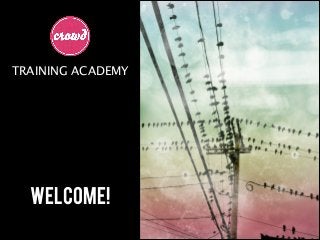 TRAINING ACADEMY

Welcome!

 