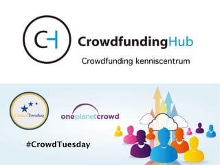 CrowdfundingHub
#CrowdTuesday
Crowdfunding kenniscentrum
 