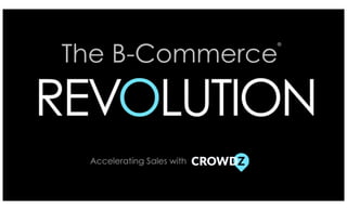 ®
Accelerating Sales with
The B-Commerce
 