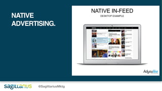 @SagittariusMktg
NATIVE
ADVERTISING.
 