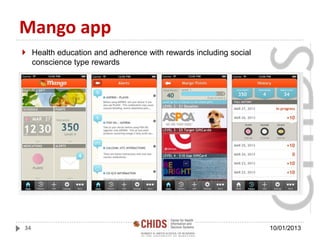 Mango app
 Health education and adherence with rewards including social
conscience type rewards
34 10/01/2013
 