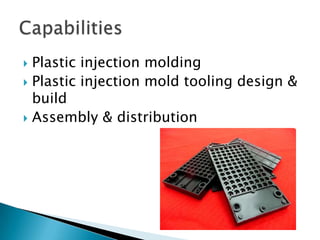 Plastic injection moldingPlastic injection mold tooling design & buildAssembly & distributionCapabilities