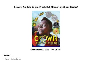 crown an ode to a fresh cut