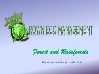 Forest and Rainforests
   http://crowncapitalmngt.com/farf.html
 