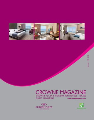 CROWNE MAGAZINE
CROWNE PLAZA & HOLIDAY INN HOTELS – ISRAEL
GUEST MAGAZINE           www.crowneplaza-il.com
 