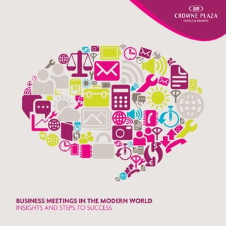 BUSINESS MEETINGS IN THE MODERN WORLD
INSIGHTS AND STEPS TO SUCCESS
HOTELS & RESORTS
 