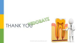 THANK YOU
DR.TINET MARY AUGUSTINE.BDS.MDS 212
 