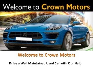 Drive a Well Maintained Used Car with Our Help
 