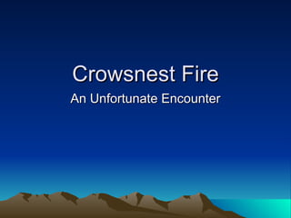Crowsnest Fire An Unfortunate Encounter 