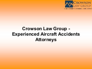 Crowson Law Group -
Experienced Aircraft Accidents
Attorneys
 