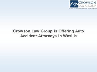 Crowson Law Group is Offering Auto
Accident Attorneys in Wasilla
 