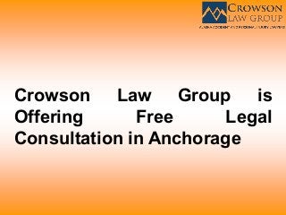 Crowson Law Group is
Offering Free Legal
Consultation in Anchorage
 