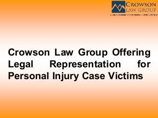 Crowson Law Group Offering
Legal Representation for
Personal Injury Case Victims
 