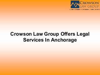 Crowson Law Group Offers Legal
Services In Anchorage
 