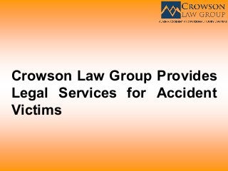 Crowson Law Group Provides
Legal Services for Accident
Victims
 
