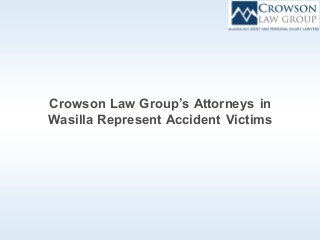 Crowson Law Group’s Attorneys in
Wasilla Represent Accident Victims
 