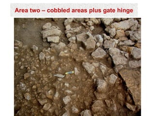 Area two – cobbled areas plus gate hinge
 