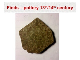 Finds – pottery 13th/14th century
 