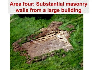 Area four: Substantial masonry
  walls from a large building
 