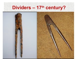 Dividers – 17 century?
            th
 