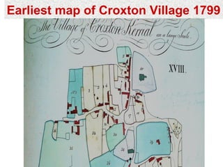 Earliest map of Croxton Village 1799
 