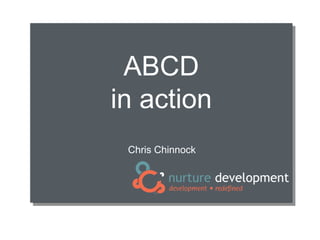 ABCD
in action
Chris Chinnock
 