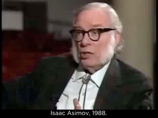 Isaac Asimov, 1988.
 