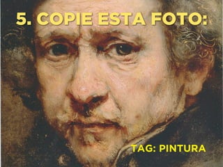 5. COPIE ESTA FOTO:
TAG: PINTURA
 
