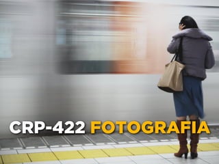 CRP-422 FOTOGRAFIA
 