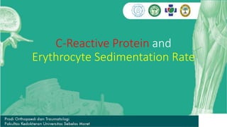 C-Reactive Protein and
Erythrocyte Sedimentation Rate
 