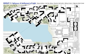GROUP 2 | Ephesus: A Settlement of Light Aleyna Kalkan | Aslı Nur Aktaş | İbrahim Halil Çelik | Melisa Erdem | Oğuzhan Bekir Çolak
 