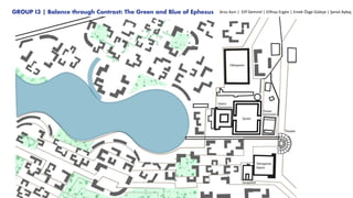 GROUP I3 | Balance through Contrast: The Green and Blue of Ephesus Arzu Azın | Elif Demirel | Elifnaz Ergön | Emek Özge Güleşe | Şenol Aykaç
 