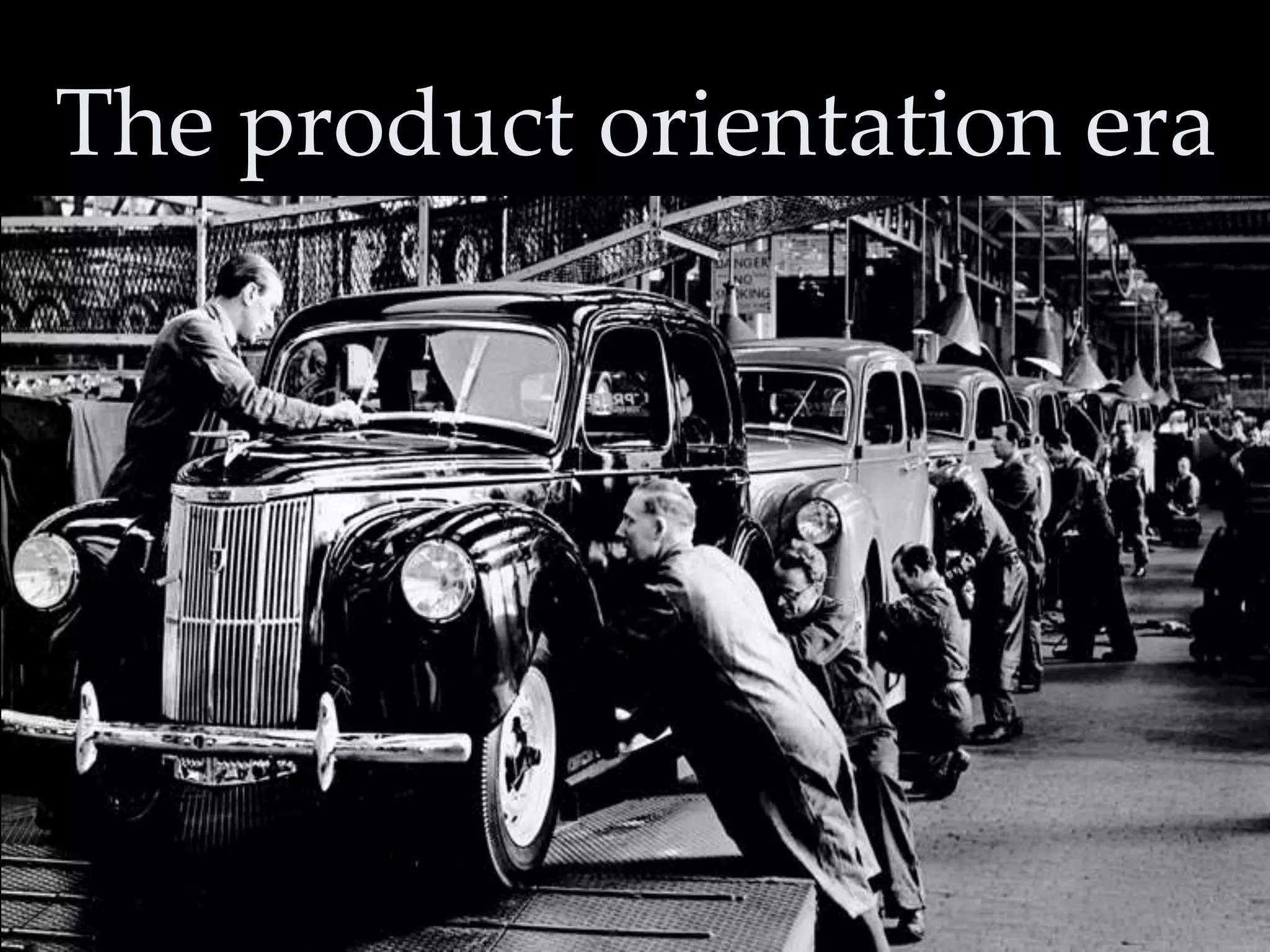 The product orientation era

 
