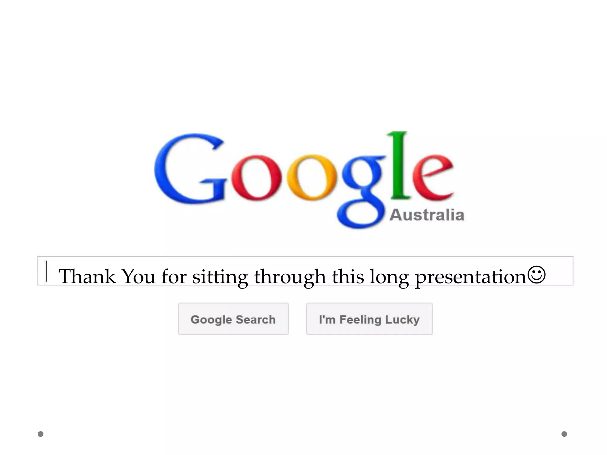 Thank You for sitting through this long presentation

 