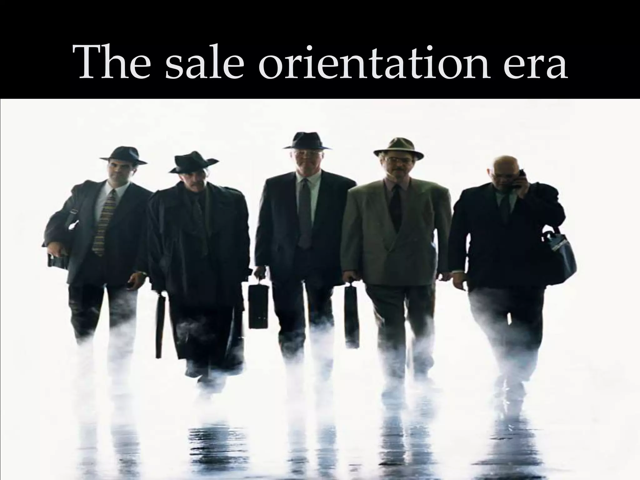The sale orientation era

 