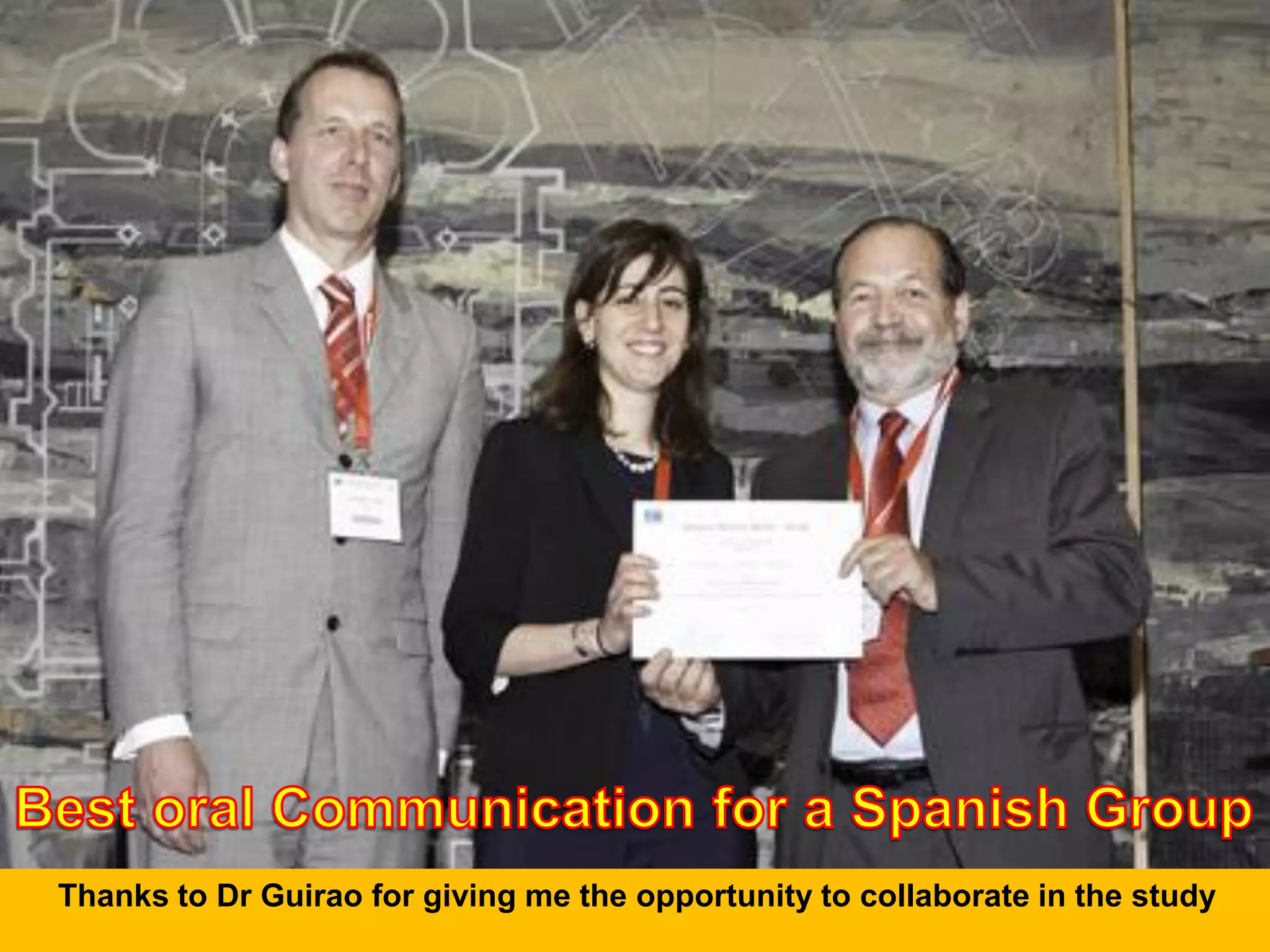 Thanks to Dr Guirao for giving me the opportunity to collaborate in the study
                                         24th European Congress on Surgical Infection, 28th May, Leon.
 