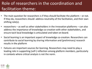 Role of researchers in the coordination and
facilitation theme:
• The main question for researchers is if they should faci...